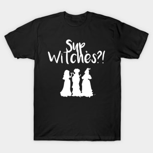 Sup, Witches?! T-Shirt